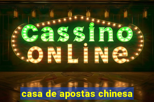 casa de apostas chinesa